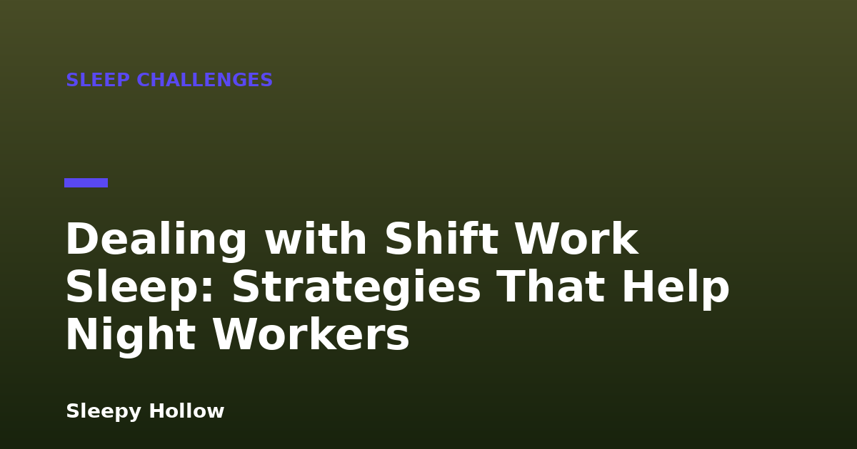 Dealing with Shift Work Sleep: Strategies That Help Night Workers