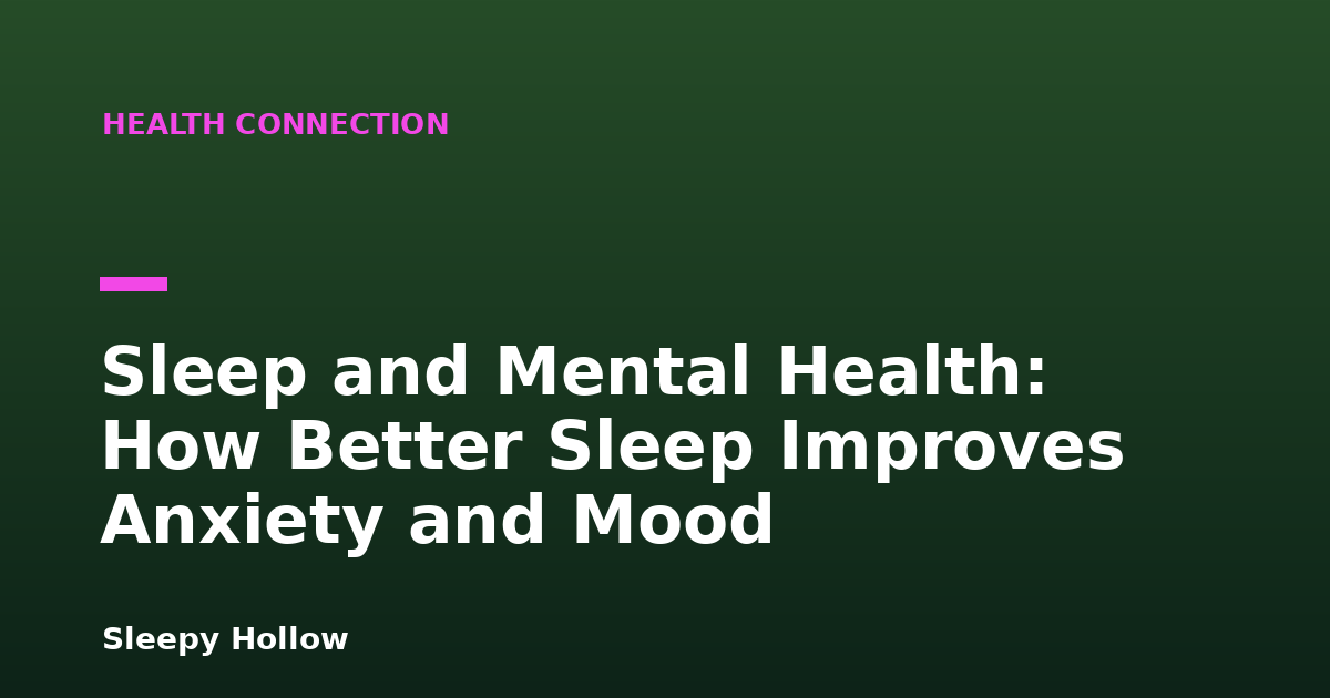 Sleep and Mental Health: How Better Sleep Improves Anxiety and Mood